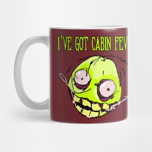 I've Got Cabin Fever! Mug